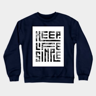 Keep life simple teeshirt Crewneck Sweatshirt